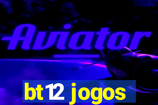 bt12 jogos